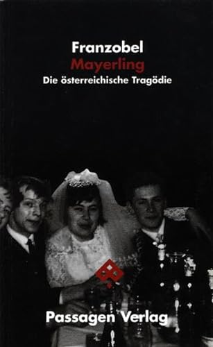 Mayerling. Die österreichische Tragödie. Stück, Materialien, Collagen (Passagen Literatur) von Passagen Verlag Ges.M.B.H